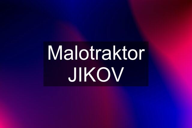 Malotraktor JIKOV