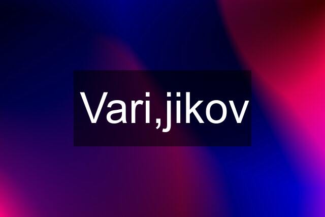 Vari,jikov