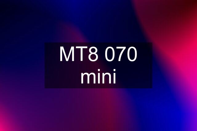 MT8 070 mini