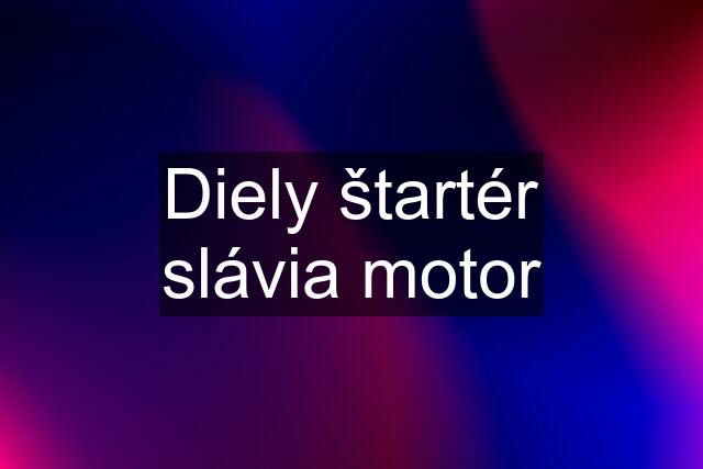 Diely štartér slávia motor