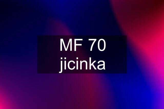 MF 70 jicinka