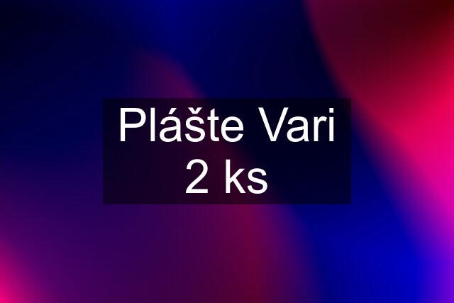 Plášte Vari 2 ks