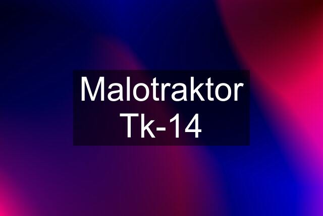 Malotraktor Tk-14