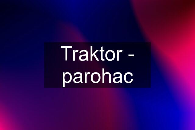 Traktor - parohac