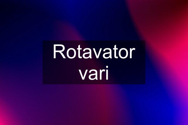 Rotavator vari