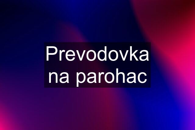 Prevodovka na parohac