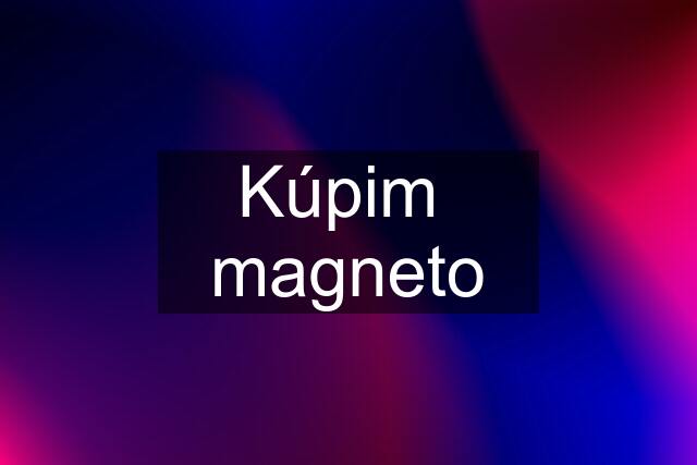 Kúpim  magneto