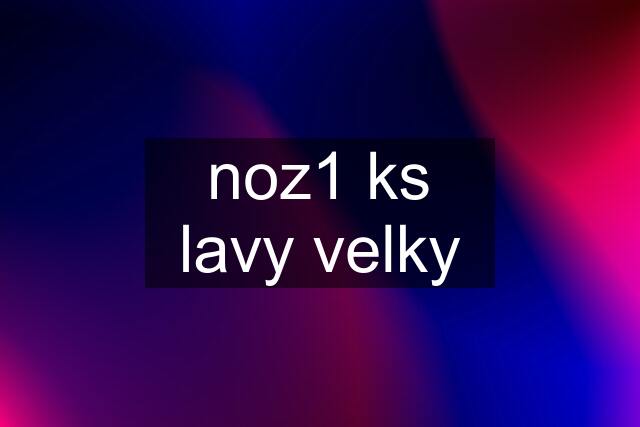 noz1 ks lavy velky