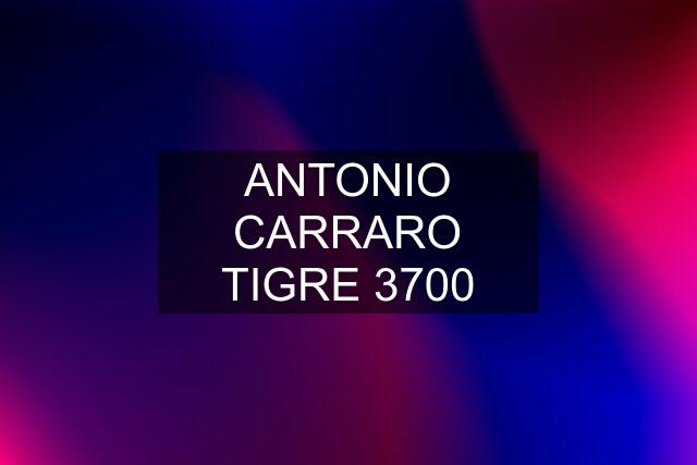 ANTONIO CARRARO TIGRE 3700