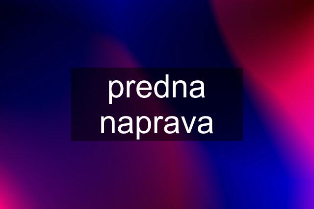 predna naprava