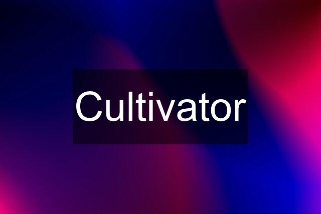 Cultivator