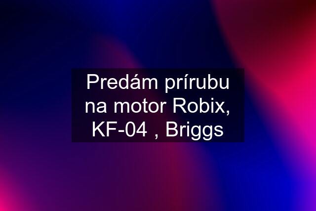 Predám prírubu na motor Robix, KF-04 , Briggs
