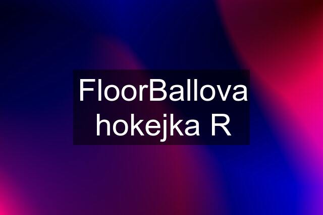 FloorBallova hokejka R