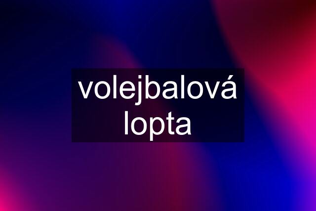 volejbalová lopta