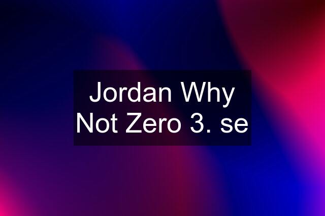 Jordan Why Not Zero 3. se
