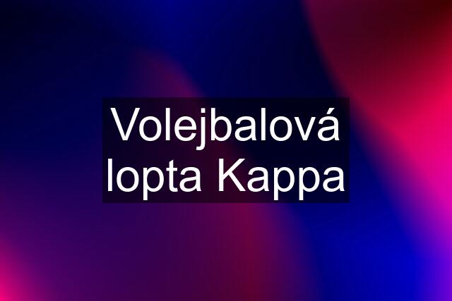 Volejbalová lopta Kappa