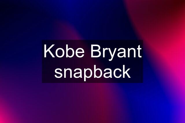 Kobe Bryant snapback