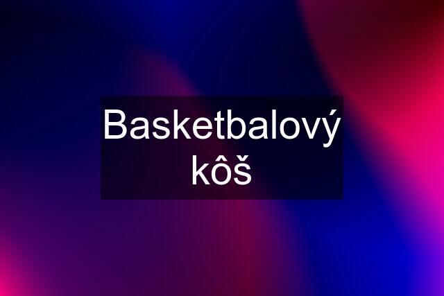 Basketbalový kôš