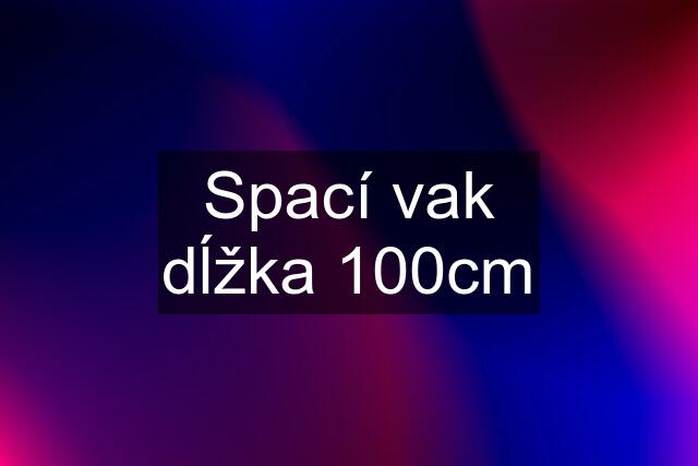 Spací vak dĺžka 100cm