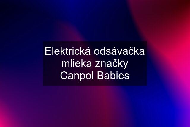 Elektrická odsávačka mlieka značky Canpol Babies