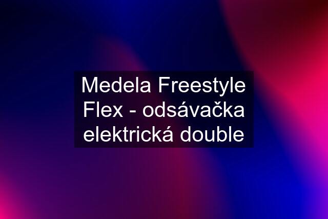 Medela Freestyle Flex - odsávačka elektrická double