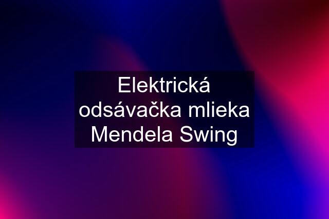 Elektrická odsávačka mlieka Mendela Swing