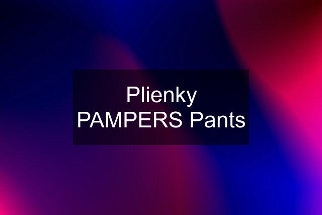 Plienky PAMPERS Pants