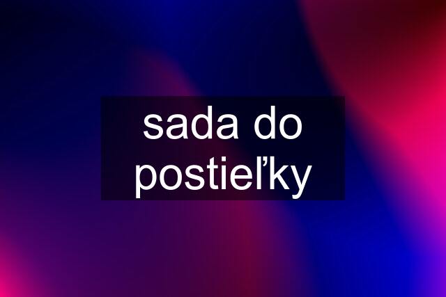 sada do postieľky