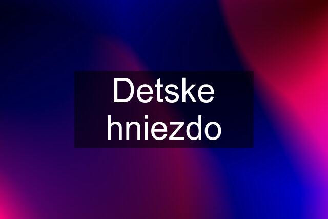 Detske hniezdo