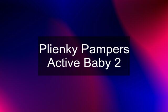 Plienky Pampers Active Baby 2