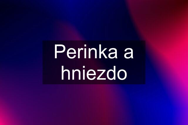 Perinka a hniezdo