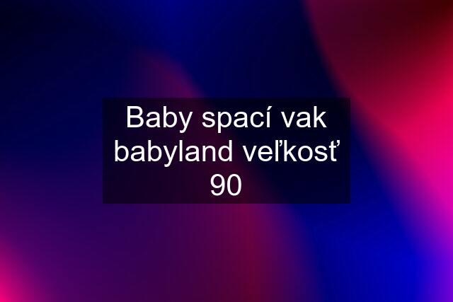 Baby spací vak babyland veľkosť 90