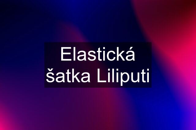 Elastická šatka Liliputi