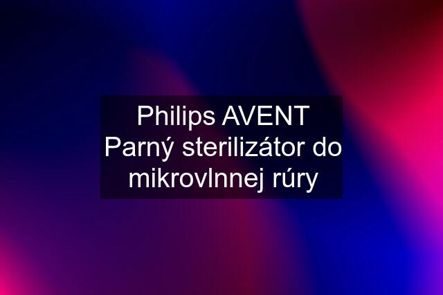 Philips AVENT Parný sterilizátor do mikrovlnnej rúry