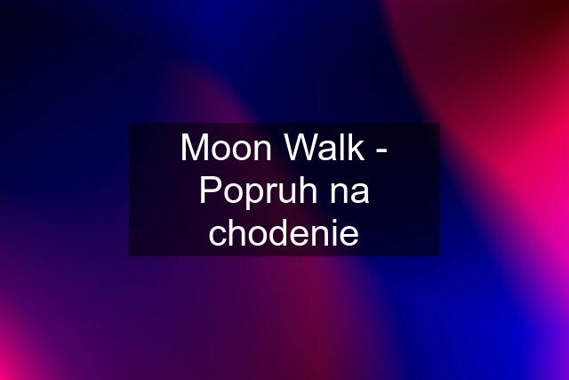 Moon Walk - Popruh na chodenie