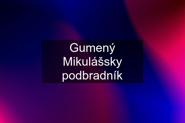 Gumený Mikulášsky podbradník