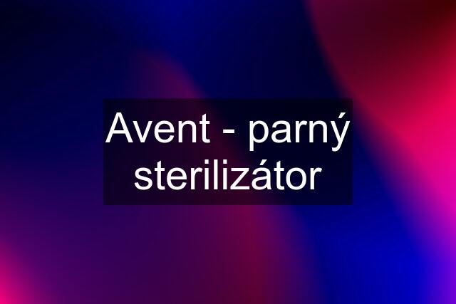 Avent - parný sterilizátor