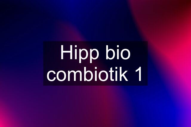 Hipp bio combiotik 1