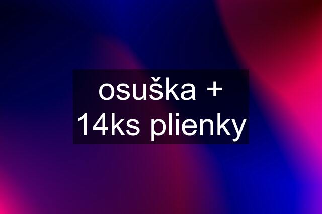 osuška + 14ks plienky