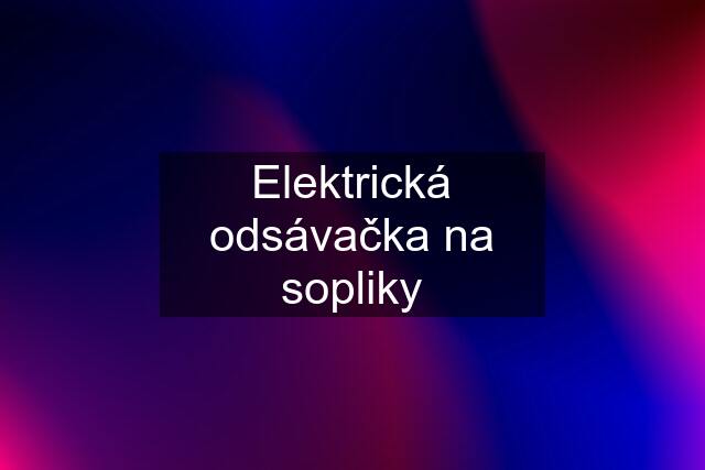 Elektrická odsávačka na sopliky