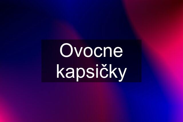 Ovocne kapsičky