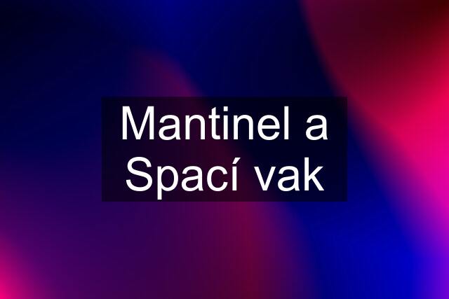 Mantinel a Spací vak