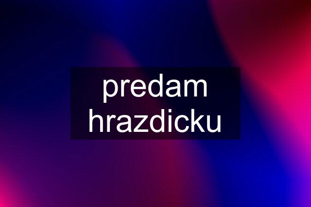 predam hrazdicku