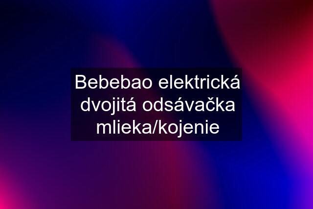 Bebebao elektrická dvojitá odsávačka mlieka/kojenie