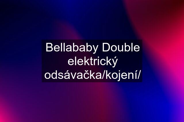 Bellababy Double elektrický odsávačka/kojení/