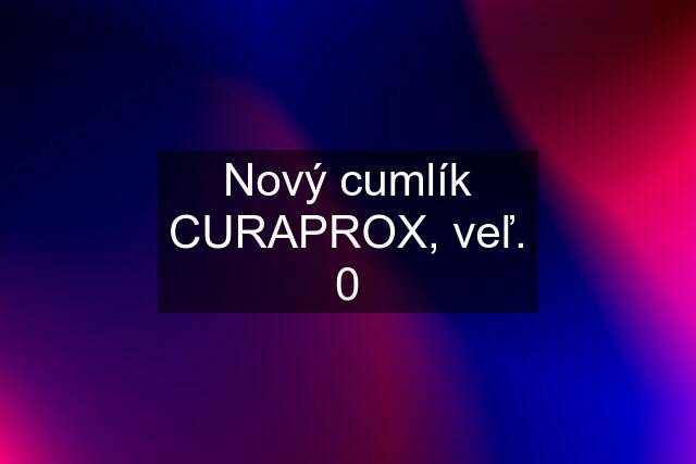 Nový cumlík CURAPROX, veľ. 0