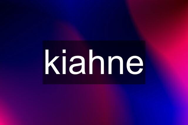 kiahne