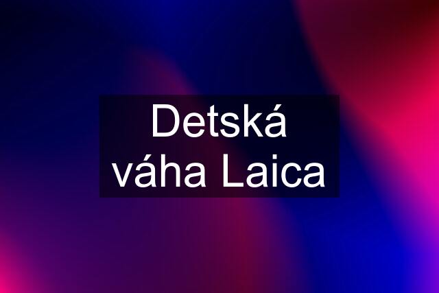 Detská váha Laica