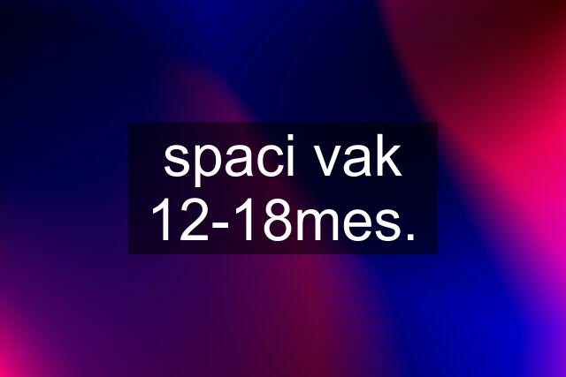 spaci vak 12-18mes.