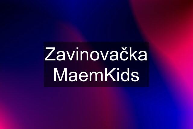 Zavinovačka MaemKids